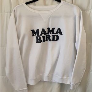 mama bird sweatshirt